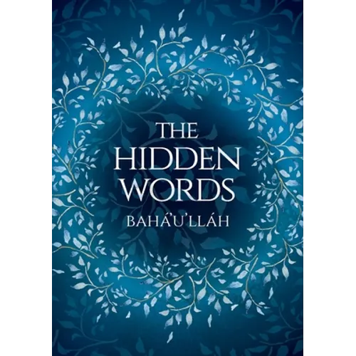 The Hidden Words - Baha'u'llah (Illustrated Bahai Prayer Book)
