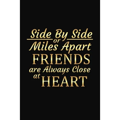 Side By Side Or Miles Apart Friends Are Always Close At Heart: Long Distance Friendship Inspirational Gifts