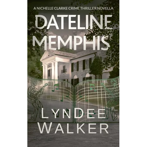 Dateline Memphis: A Nichelle Clarke Novella