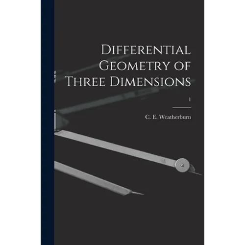 Differential Geometry of Three Dimensions; 1