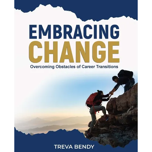 Embracing Change - Overcoming Obstacles of Career Transitions
