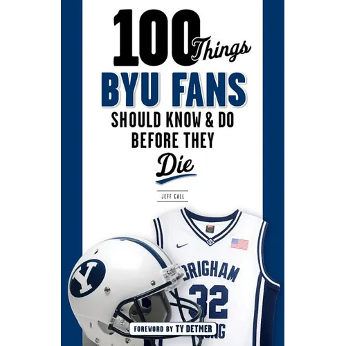 100 Things Byu Fans Should Know & Do Before They Die