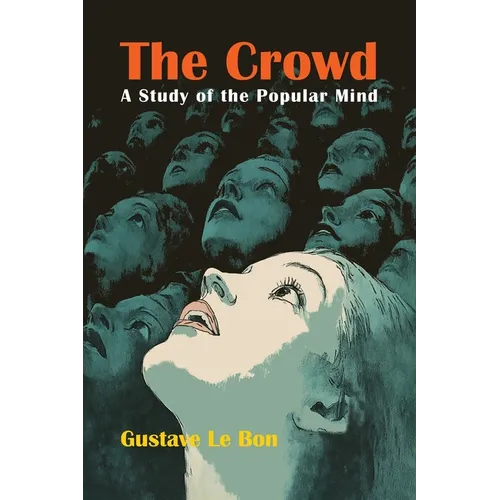 The Crowd: A Study of the Popular Mind