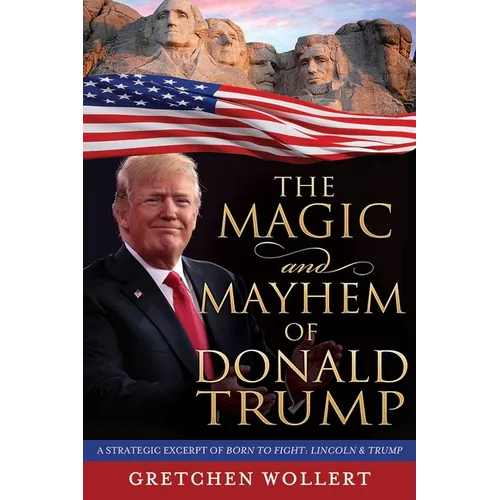 The Magic & Mayhem of Donald Trump