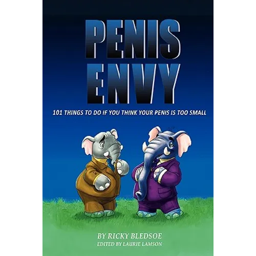 Penis Envy: 101 Things To Do If You Think Your Penis Is Too Small