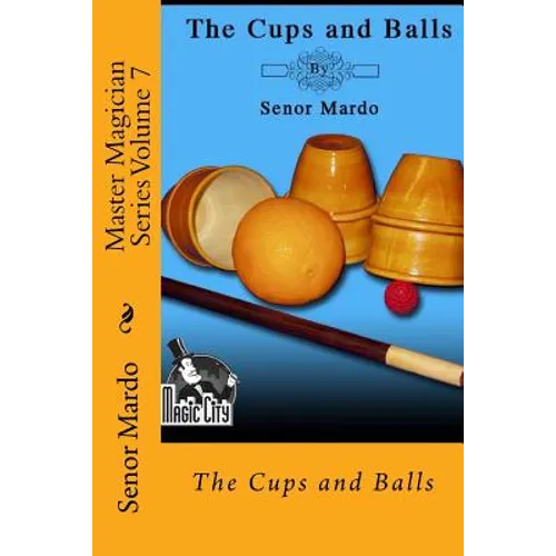 Master Magician Series Volume 7: The Cups and Balls