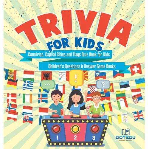 Trivia for Kids Countries, Capital Cities and Flags Quiz Book for Kids Children's Questions & Answer Game Books