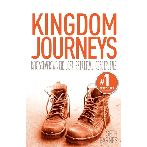 Kingdom Journeys: Rediscovering the Lost Spiritual Discipline