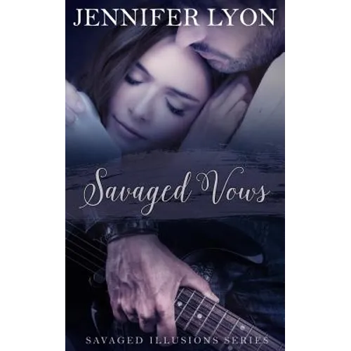 Savaged Vows: Savaged Illusions Trilogy Book 2