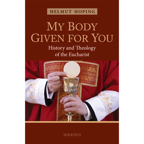 My Body Given for You: History and Theology of the Eucharist