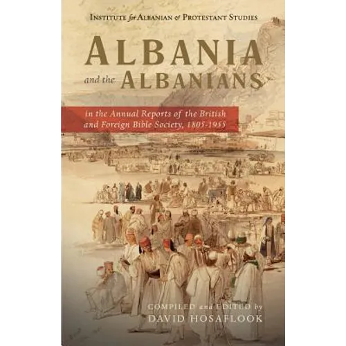 Albania and the Albanians in the Annual Reports of the British and Foreign Bible Society, 1805-1955