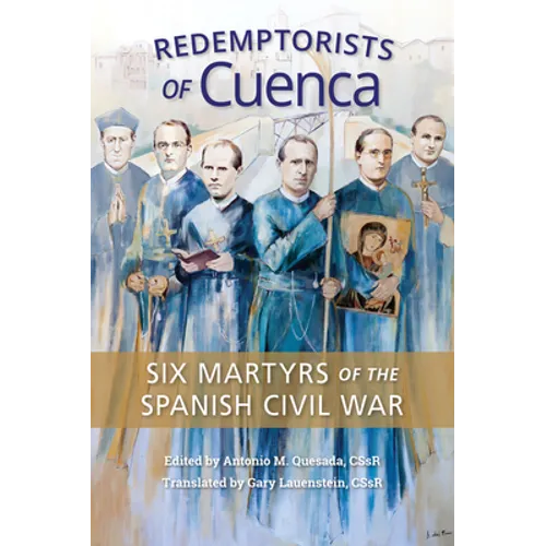 Redemptorists of Cuenca: Six Martyrs of the Spanish Civil War