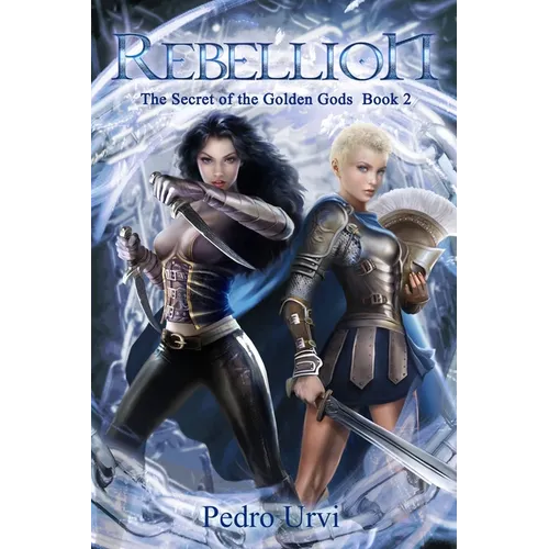 Rebellion: (The Secret of the Golden Gods, Book 2) (Prequel to The Ilenian Enigma)