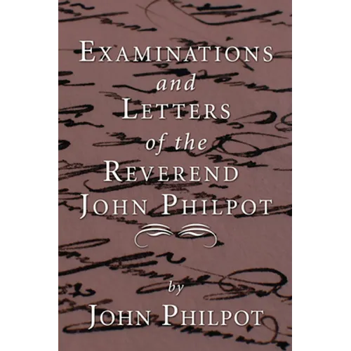 Examinations and Letters of the Rev. John Philpot