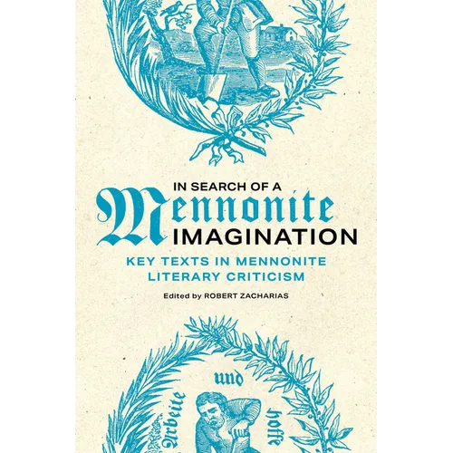 In Search of a Mennonite Imagination: Key Texts in Mennonite Literary Criticism