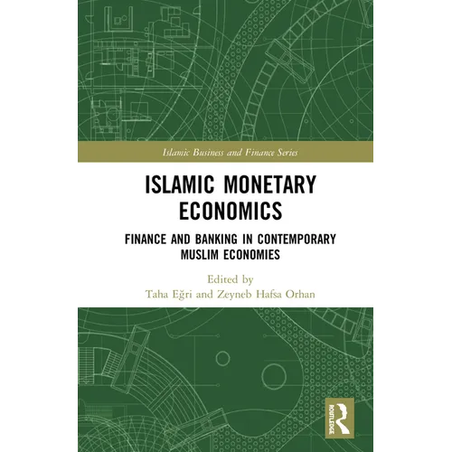 Islamic Monetary Economics: Finance and Banking in Contemporary Muslim Economies