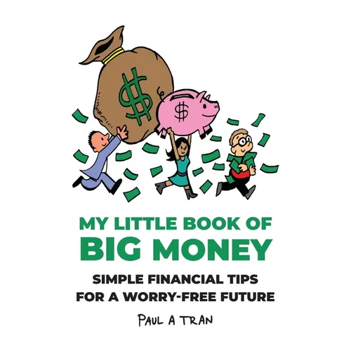 My Little Book of Big Money: Simple Financial Tips for a Worry-Free Future