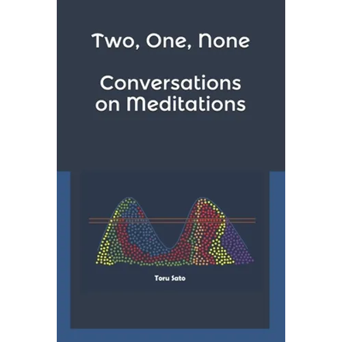Two, One, None: Conversations on Meditations