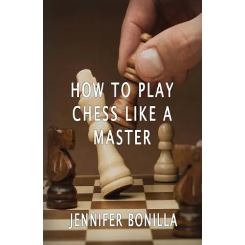 How To Play Chess Like A Master