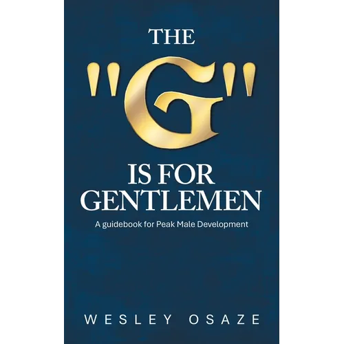 The "G" is for Gentlemen: A guidebook for Peak Male Development