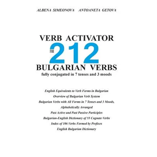 Verb Activator for 212 Bulgarian Verbs: fully conjugated in 7 tenses and 3 moods