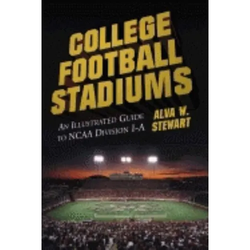 College Football Stadiums: An Illustrated Guide to NCAA Division I-A