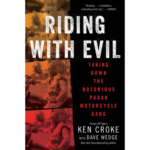 Riding with Evil: Taking Down the Notorious Pagan Motorcycle Gang