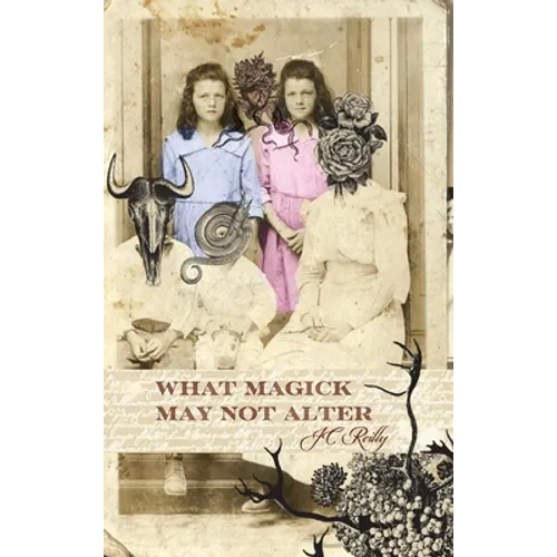 What Magick May Not Alter: Poems of Tallulah & Vidalia