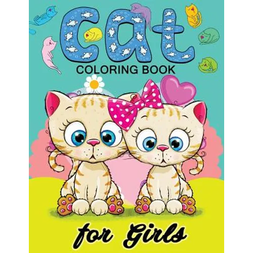 Cat Coloring Books for Girls: Kitten Coloring book for girls and kids ages 4-8, 8-12