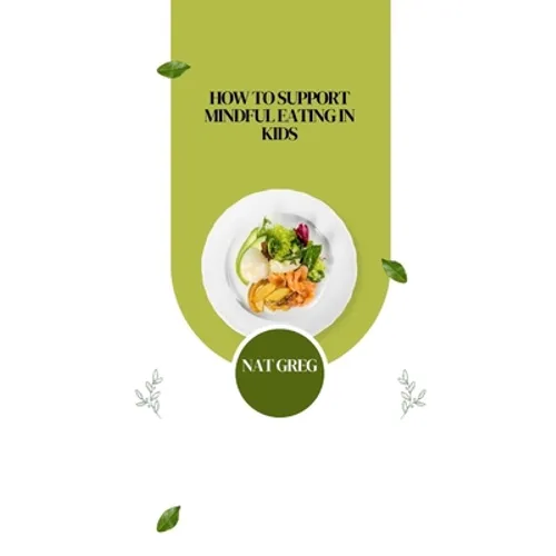 How to Support Mindful Eating in Kids