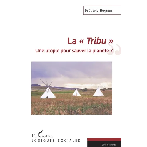 La "Tribu": Une utopie pour sauver la planète ?