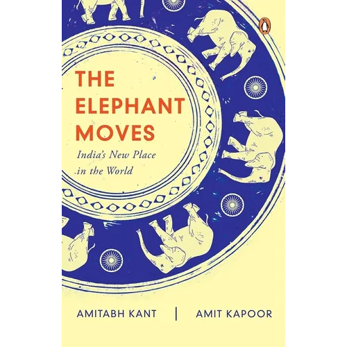 The Elephant Moves: India's New Place in the World