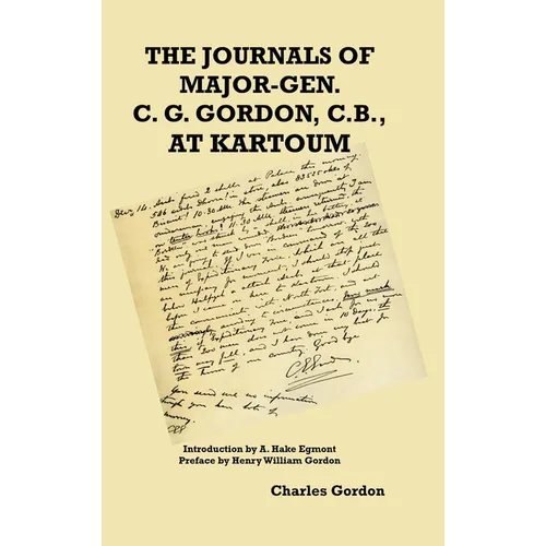 The Journals of Major-Gen. C. G. Gordon, C.B., At Kartoum