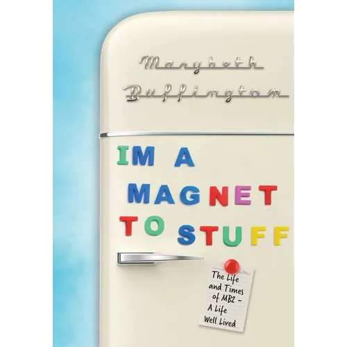 "I'm a Magnet to Stuff": The Life and Times of MB2 - A Life Well Lived