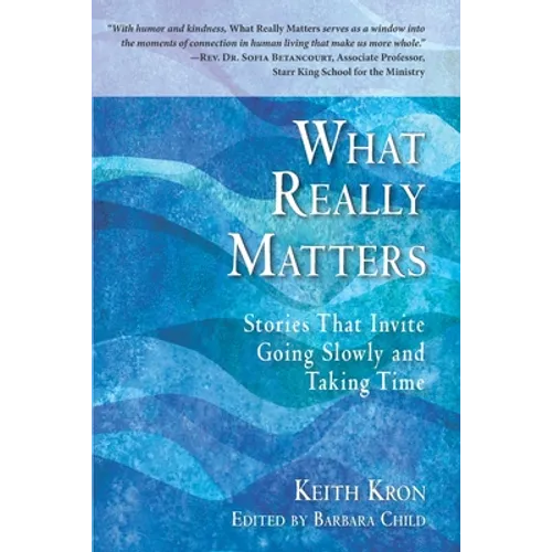 What Really Matters: Stories that Invite Going Slowly and Taking Time