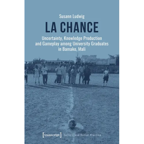 La Chance: Uncertainty, Knowledge Production and Gameplay Among University Graduates in Bamako, Mali