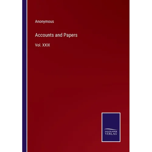 Accounts and Papers: Vol. XXIX