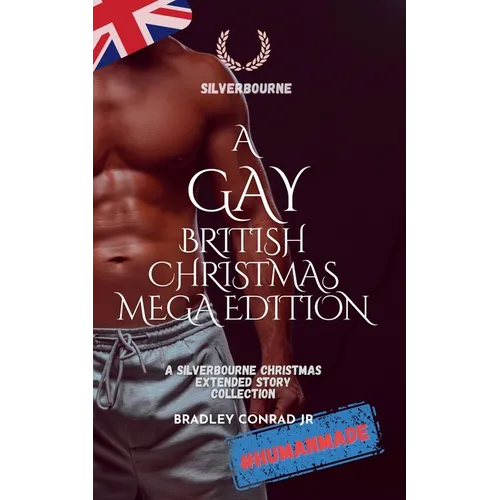 A Gay British Christmas Mega Edition: A Gay British Christmas Mega Edition: A Silverbourne Christmas Extended Story Collection