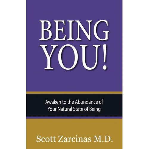 Being YOU!: Awaken to the Abundance of Your Natural State of Being