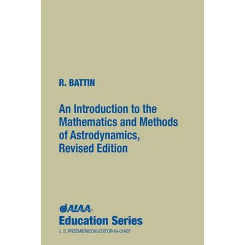 An Introduction to the Mathematics and Methods of Astrodynamics, Revised Edition