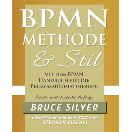 Bpmn Methode Und Stil Zweite Auglage Mit Dem Bpmn Handbuch Fur Die Prozessautomatisierung