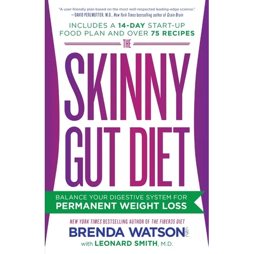 The Skinny Gut Diet: Balance Your Digestive System for Permanent Weight Loss