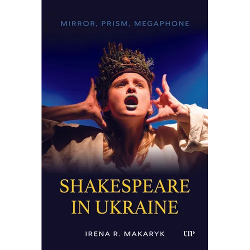 Shakespeare in Ukraine: Mirror, Prism, Megaphone