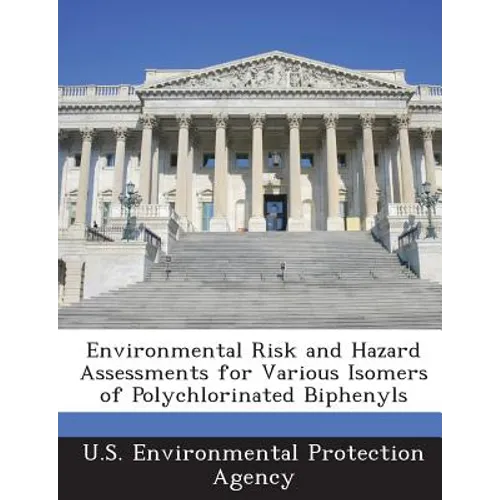 Environmental Risk and Hazard Assessments for Various Isomers of Polychlorinated Biphenyls