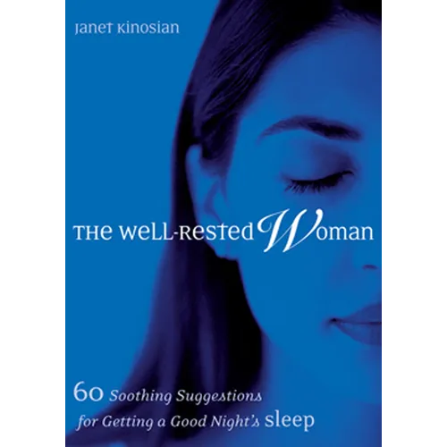 The Well-Rested Woman: 60 Soothing Suggestions for Getting a Good Night's Sleep