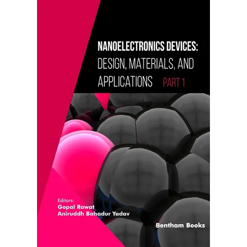 Nanoelectronics Devices: Design, Materials, and Applications (Part I)