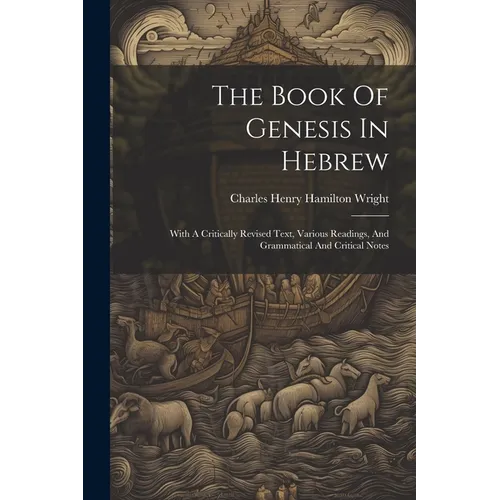 The Book Of Genesis In Hebrew: With A Critically Revised Text, Various Readings, And Grammatical And Critical Notes