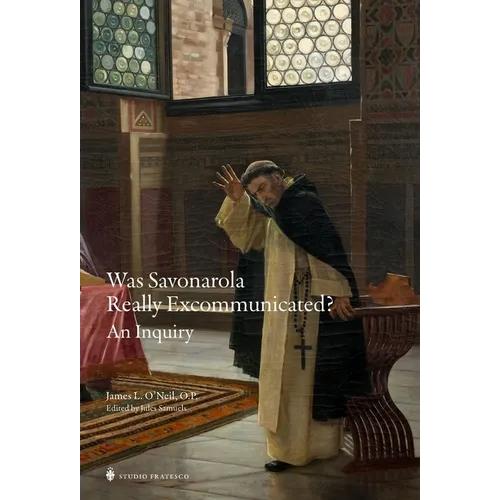 Was Savonarola Really Excommunicated?: An Inquiry