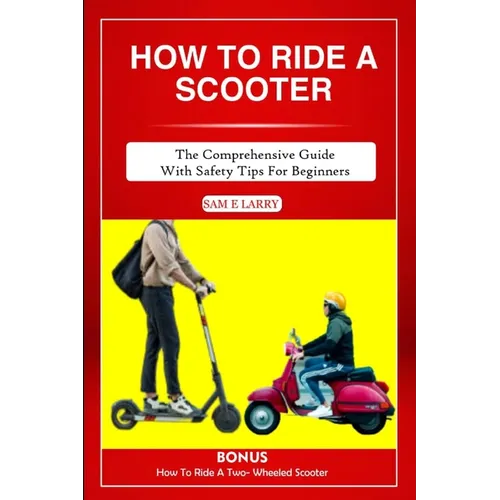 How to Ride a Scooter: The comprehensive guide with safety tips for beginners