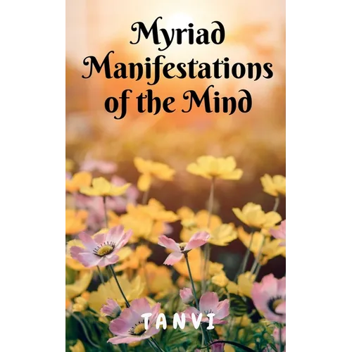 Myriad Manifestations of the Mind!
